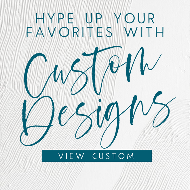 Custom Designs